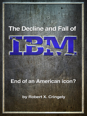 cover image of The Decline and Fall of IBM: End of an American Icon?